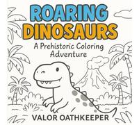 Roaring Dinosaurs: A Prehistoric Coloring Adventure | 8.5 x 8.5 Inches | Over 40 Coloring Pages