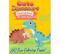 Roaring Fun! Cute Dinosaur Coloring Book: 60 Adorable Dinosaur Coloring Pages for Kids Ages 4-8 - Creative Fun & Learning Activity