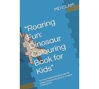 "Roaring Fun: Dinosaur Colouring Book for Kids": "Let Your Imagination Roar with 30 Unique Dinosaur Designs for Creative Coloring Fun"