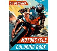 Roaring Riders: Motorcycle Coloring Book with 50 Racers, Cruisers and Dirt Bikes