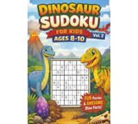 Roaring Sudoku & Awesome Dino Facts vol. 2: 55+ Brain-Boosting Sudoku Puzzles with Awesome Dinosaur Facts for Kids Ages 8-10