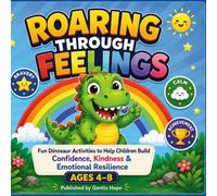 Roaring Through Feelings: A Fun Dinosaur Coloring & Activity Book About Big Feelings, Kindness & Confidence for Kids Ages 4-8 | Social-Emotional Learning Workbook