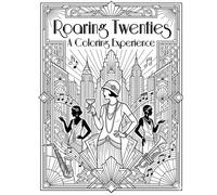 Roaring Twenties Coloring Book for Adults & Teens: A Jazz Age coloring experience featuring Art Deco illustrations, vintage fashion, city life, and fascinating historical insights from the 1920s