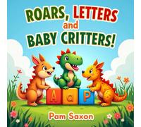 Roars, Letters, and Baby Critters!: Learn the ABC's in the Cutest Way