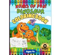 Roars of Fun! Dinosaur Coloring Book for Kids Ages 4+ | Cute & Friendly Dinosaurs, Easy Coloring Pages, Fun Activity Book for Boys and Girls: 30 ... for Early Learners, Preschool, Kindergarten