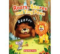 Roars, Snores, and Tiny Paws: A Funny Lion, Mouse, and Bear Bedtime Story for Kids Ages 3-7