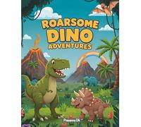 Roarsome Dino Adventures!: A Fun and Easy Dinosaur Coloring Book for Kids Ages 3-8 - Explore, Color & Learn with 50 Cute Prehistoric Friends!