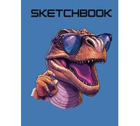 "Roarsome Dino Adventures Sketchbook: 110 Pages for Kids to Draw, Doodle, and Explore Their Creativity with a Fun Dinosaur Cover (8.5 x 11)"