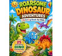 Roarsome Dinosaur Adventures Coloring Book: 25 Cute and Fun Dino Coloring Pages