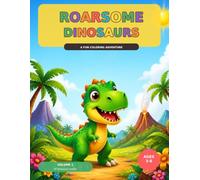 Roarsome Dinosaurs: A Fun Dinosaur Coloring Adventure for Kids Ages 3-8 | 28 Big Dinosaurs, Plus Mazes, a Word Search, and a Certificate of Completion