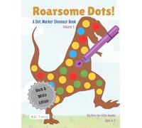 Roarsome Dots! - Volume 1: Dinosaur Dot Marker Fun (Black & White Edition): A Roarsome Dot Marker Adventure in Easy Black & White for Little Hands