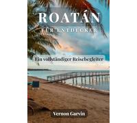 Roatán Für Entdecker: Ein vollständiger Reisebegleiter