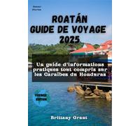 Roatán Guide de voyage 2025: Un guide d'informations pratiques tout compris sur les Caraïbes du Honduras