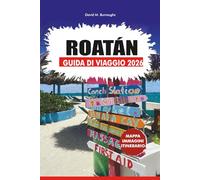 ROATÁN TRAVEL GUIDA 2026: La tua guida passo passo per esplorare le spiagge di Roatán, le immersioni, il cibo locale e le avventure sull'isola