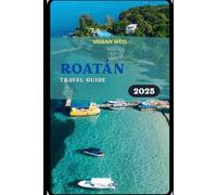 Roatán Travel Guide 2025