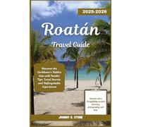 Roatán Travel Guide 2025-2026: Discover the Caribbean’s Hidden Gem with Insider Tips, Local Secrets, and Unforgettable Experiences