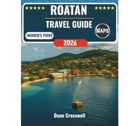 Roatan Travel Guide: Plan the Perfect Roatán Trip with Insider Tips on Diving the Reefs, Dining like a Local, and Hiking Mountain Trails across Honduras’ Bay Islands