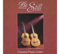 Rob and Gilly - Be Still: Classical Praise Guitar (UK Import)