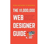 Rob Anthony O'Rourke $1,000,000 Web Designer Guide (Copertina rigida)