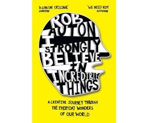 Rob Auton I Strongly Believe in Incredible Things (Tascabile)