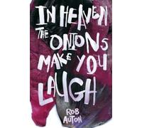Rob Auton In Heaven The Onions Make You Laugh (Tascabile)