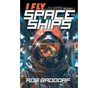 Rob Baddorf I Fly Spaceships, Book 1 (Tascabile) I Fly Spaceships