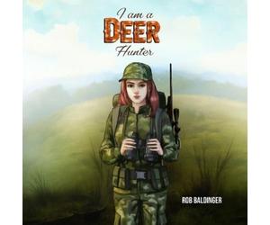 Rob Baldinger I Am a Deer Hunter (Tascabile) I Am a Hunter