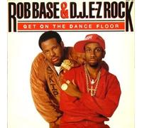 ROB BASE & D.J. E-Z ROCK - get on the dance floor