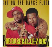 Rob Base & DJ E-Z Rock - Get On The Dance Floor