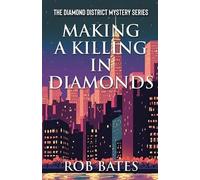Rob Bates Making a Killing in Diamonds (Tascabile) Diamond District Mystery