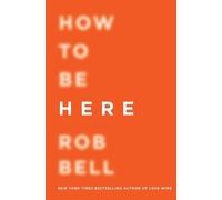 Rob Bell How to Be Here (Tascabile)