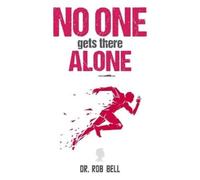 Rob Bell NO ONE Gets There ALONE (Copertina rigida)