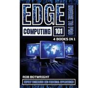 Rob Botwright Edge Computing 101: Expert Techniques And Practical Ap (Tascabile)