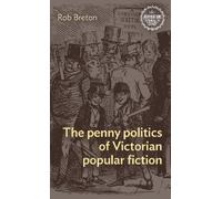 Rob Breton The Penny Politics of Victorian Popular Fiction (Copertina rigida)