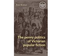 Rob Breton The Penny Politics of Victorian Popular Fiction (Copertina rigida)