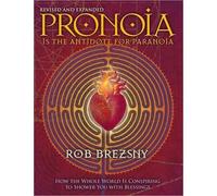 Rob Brezsny Pronoia Is the Antidote for Paranoia, Revised and Expand (Tascabile)