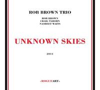 Rob Brown Trio - Unknown Skies