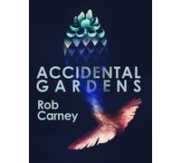 Rob Carney Accidental Gardens (Tascabile)