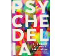 Rob Chapman Psychedelia and Other Colours (Tascabile)