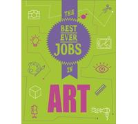 Rob Colson The Best Ever Jobs In: Art (Copertina rigida) Best Ever Jobs In