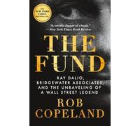 The Fund: Ray Dalio, Bridgewater Associates, and the Unraveling of a Wall Street Legend