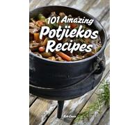 Rob Cowie 101 Amazing Potjiekos Recipes (Tascabile)
