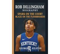ROB DILLINGHAM: SPARK ON THE COURT BLAZE ON THE FLOORBOARDS