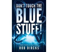 Rob Dircks Don't Touch the Blue Stuff (Where the Hell is Tesla? Boo (Tascabile)