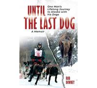 Rob Downey Until The Last Dog: One Man's Lifelong Journey to (Copertina rigida)