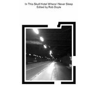 Rob Doyle In This Skull Hotel Where I Never Sleep (Tascabile)