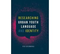 Rob Drummond Researching Urban Youth Language and Identity (Tascabile)