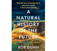Rob Dunn A Natural History of the Future (Tascabile)