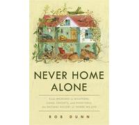 Rob Dunn Never Home Alone (Copertina rigida)