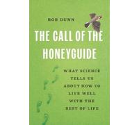 Rob Dunn The Call of the Honeyguide (Copertina rigida)